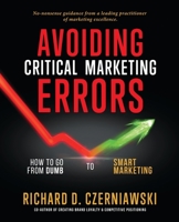 Avoiding Critical Marketing Errors: How to Go from Dumb to Smart Marketing 1733260803 Book Cover