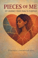 Pieces of Me:: My Journey from Pain to Purpose B0GHJL37SM Book Cover