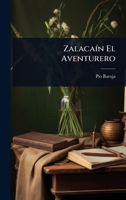 ZalacaÃ-n El Aventurero (Spanish Edition) 1024934209 Book Cover