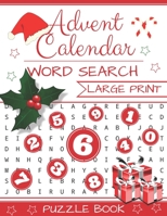 Advent Calendar Word Search: Puzzle Book Large Print 24 Christmas Puzzles & Xmas Activity Games - Holiday Countdown 1710166207 Book Cover