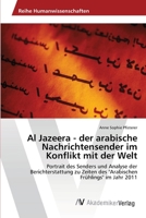 Al Jazeera - der arabische Nachrichtensender im Konflikt mit der Welt 3639399609 Book Cover