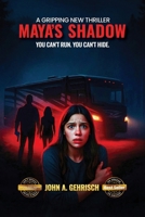 Maya's Shadow: You can't run You can't hide B0GT8NLL2S Book Cover