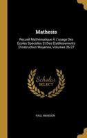 Mathesis: Recueil Math�matique � l'Usage Des �coles Sp�ciales Et Des �tablissements d'Instruction Moyenne, Volumes 26-27 1144997089 Book Cover