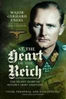 At the Heart of the Reich: The Secret Diary of Hitler's Army Adjutant 1473885698 Book Cover