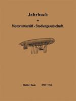 Jahrbuch Der Motorluftschiff-Studiengesellschaft: Funfter Band 3662335417 Book Cover