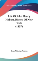 Life Of John Henry Hobart, Bishop Of New York 1104650274 Book Cover