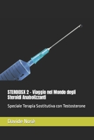 STEROIDSX 2: Viaggio nel Mondo degli Steroidi Anabolizzanti - Speciale Terapia Sostitutiva con Testosterone (Italian Edition) B09R3HPJ93 Book Cover