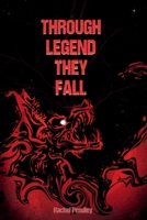 Through Legend They Fall B0CH2D1C7Q Book Cover