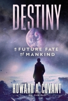 Destiny: A Future Fate Of Mankind B0FNS6RM1N Book Cover