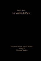 Emile Zola: Le Ventre de Paris: Vocabulary Keys to French Literature: Volume II 153551003X Book Cover