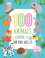 100 Animals Coloring Book For Kids Ages 2-5: Easy and Fun Educational Coloring Book with Lions, Elephants, Owls, Horses, Dogs, Cats, and Many More! for Kids ages 2-4 B0928HS483 Book Cover