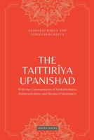 The Taittiriya Upanishad: With the Commentaries of Sankaracharya, Suresvaracharya and Sayana 9355273452 Book Cover