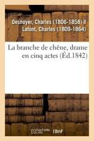 La Branche de Chêne, Drame En Cinq Actes 2014025436 Book Cover