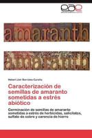 Caracterización de semillas de amaranto sometidas a estrés abiótico 3845494867 Book Cover