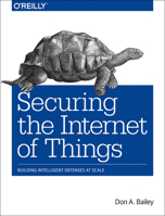 Securing the Internet of Things: Building Intelligent Defenses at Scale 1491987715 Book Cover