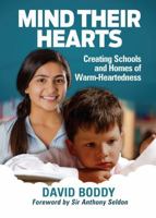 Mind Their Hearts: Creating Schools and Homes of Warm-Heartedness 1911382217 Book Cover