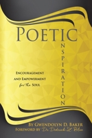 Poetic Inspiration: Encouragement and Empowerment for the Soul 1662856806 Book Cover