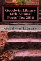 Goodwin Library 14th Annual Poets' Tea 2016 1534752927 Book Cover