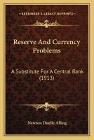 Reserve and Currency Problems: A Substitute for a Central Bank 1120691907 Book Cover
