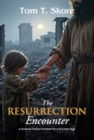 Resurrection Encounter : A Science Fiction Parable for a Nuclear Age 196727973X Book Cover