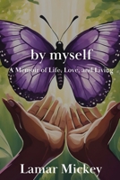 by myself: A Memoir of Live, Love, and Living 1958977128 Book Cover