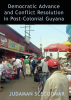 Democratic Advance and Conflict Resolution in Post-Colonial Guyana 1845230272 Book Cover