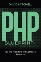 PHP Blueprint: Tips and Tricks for Building Modern PHP Apps B0CMFBMBGB Book Cover