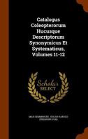 Catalogus Coleopterorum Hucusque Descriptorum Synonymicus Et Systematicus, Volumes 11-12 1021567965 Book Cover