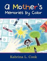 A Mother's Memories by Color 1469161478 Book Cover