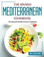 The Spanish Mediterranean Cookbook: Healthy Traditionally Recipes 1804381993 Book Cover