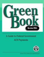Green Book On-Line PDFs: A Guide to Federal Government ACH Payments 1502873419 Book Cover