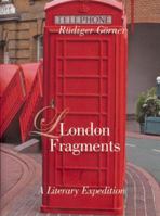 London Fragments: A Literary Expedition 1906598738 Book Cover