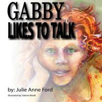 Gabby Likes to Talk 1523953411 Book Cover