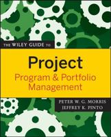 The Wiley Guide to Project, Program, and Portfolio Management 0470226854 Book Cover