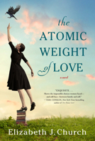 The Atomic Weight of Love 1616204842 Book Cover