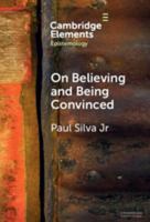 On Believing and Being Convinced (Elements in Epistemology) 1009524143 Book Cover