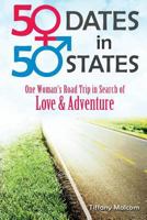 50 Dates in 50 States: One Woman's Road Trip in Search of Love & Adventure 1494720809 Book Cover