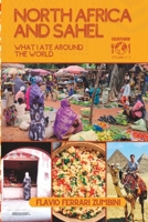 North Africa and Sahel: What I Ate Around The World B0C47LSDPS Book Cover