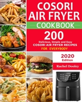 COSORI Air Fryer Cookbook: 200 Delicious, Simple and Easy COSORI Air Fryer Recipes for Everybody Paperback 195363494X Book Cover