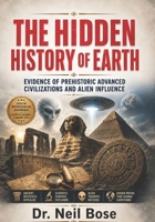The Hidden History of Earth: Evidence of Prehistoric Advanced Civilizations and Alien Influence B0H1WSFLLB Book Cover