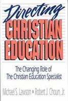 Directing Christian Education: The Changing Role of the Christian Education Specialist 0802417027 Book Cover