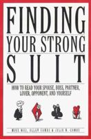 Finding Your Strong Suit: How to Read Your Spouse, Boss, Partner, Lover, Opponent & Yourself 1580630677 Book Cover