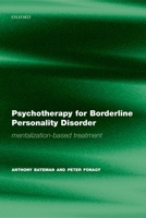 Psychotherapy for Borderline Personality Disorder: Mentalization Based Treatment 0198527667 Book Cover