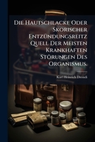 Die Hautschlacke Oder Skorischer Entzündungsreitz Quell Der Meisten Krankhaften Störungen Des Organismus... 1270816365 Book Cover