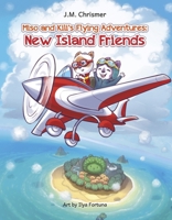 Miso and Kili's Flying Adventures: New Island Friends Volume 1 1963106245 Book Cover