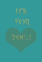 It's for you ...!: Gifts for your friends and loved ones! B08421FHMD Book Cover