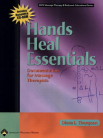 Hands Heal Essentials: Documentation for Massage Therapists (LWW Massage Therapy and Bodywork Educational Series) 0781757584 Book Cover