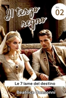 IL TERZO REGNO: Le 7 lame del destino (Italian Edition) B0DS9N2L35 Book Cover