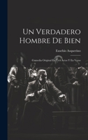 Un Verdadero Hombre De Bien: Comedia Original En Tres Actos Y En Verso 1021711268 Book Cover