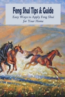 Feng Shui Tips & Guide: Easy Ways to Apply Feng Shui for Your Home: Feng Shui Tips B09SNY2G4X Book Cover